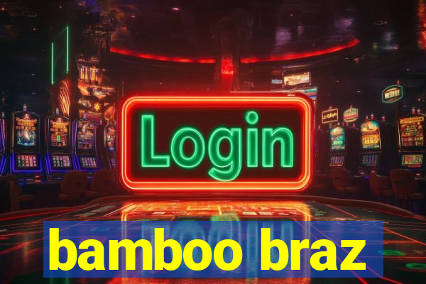 bamboo braz